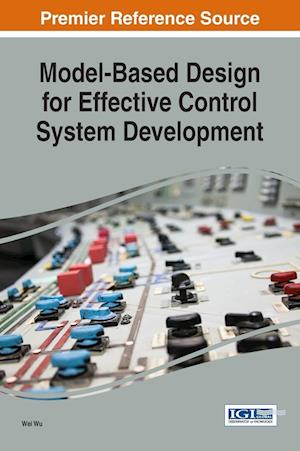 Amp Model Based Design For Effective Control System Developmentamp  Wei Bog  9781522523031
